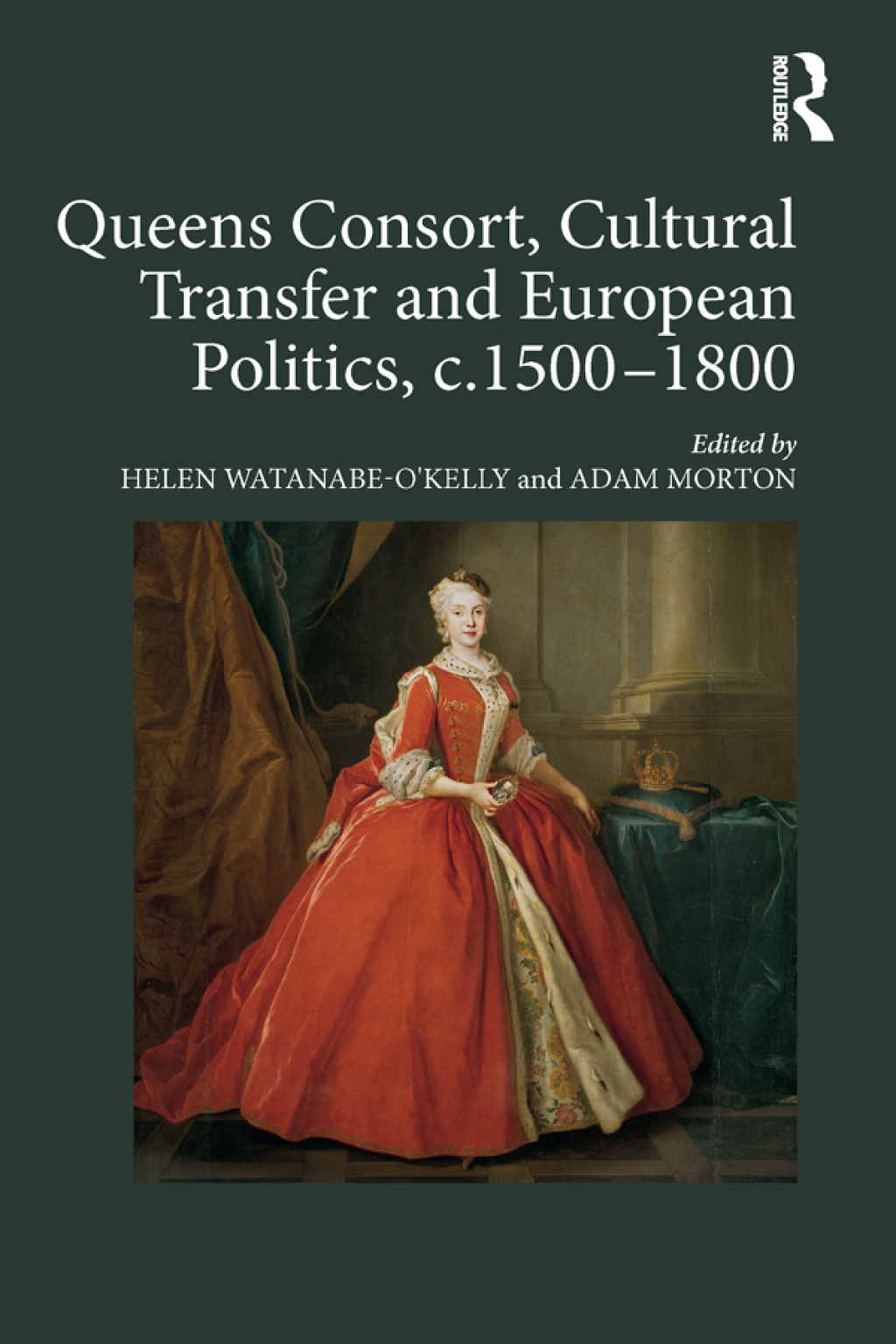 Queens Consort, Cultural Transfer and European Politics, c.1500-1800 1st Edition â€“ PDF/EPUB Version Downloadable
