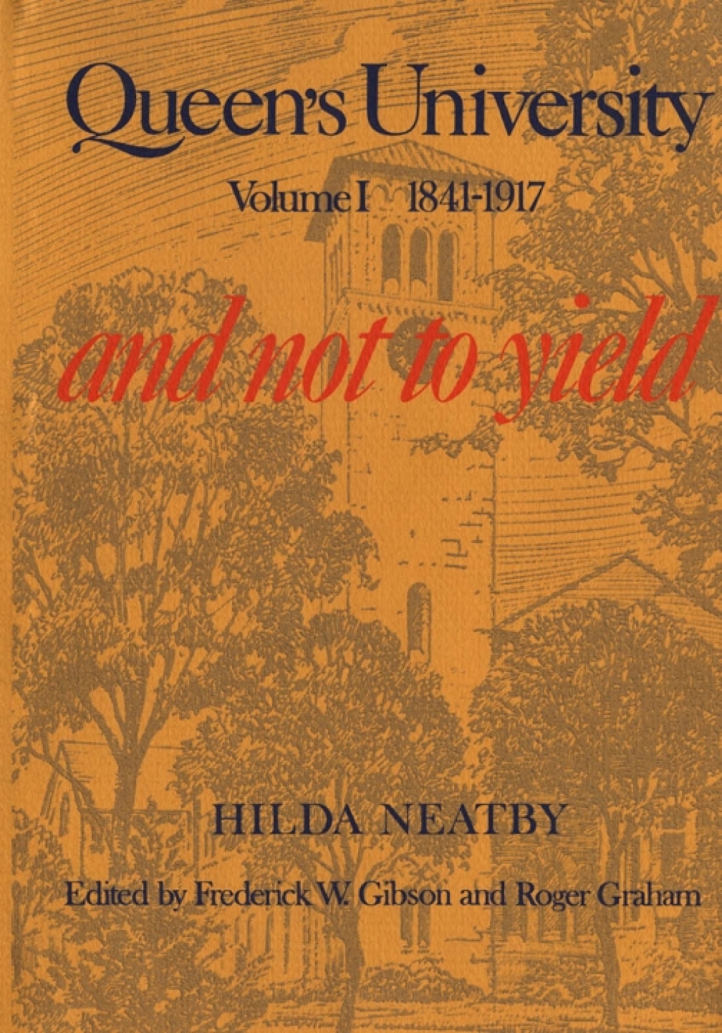 Queen's University Volume I, 1841-1917: And Not to Yield  â€“ PDF/EPUB Version Downloadable