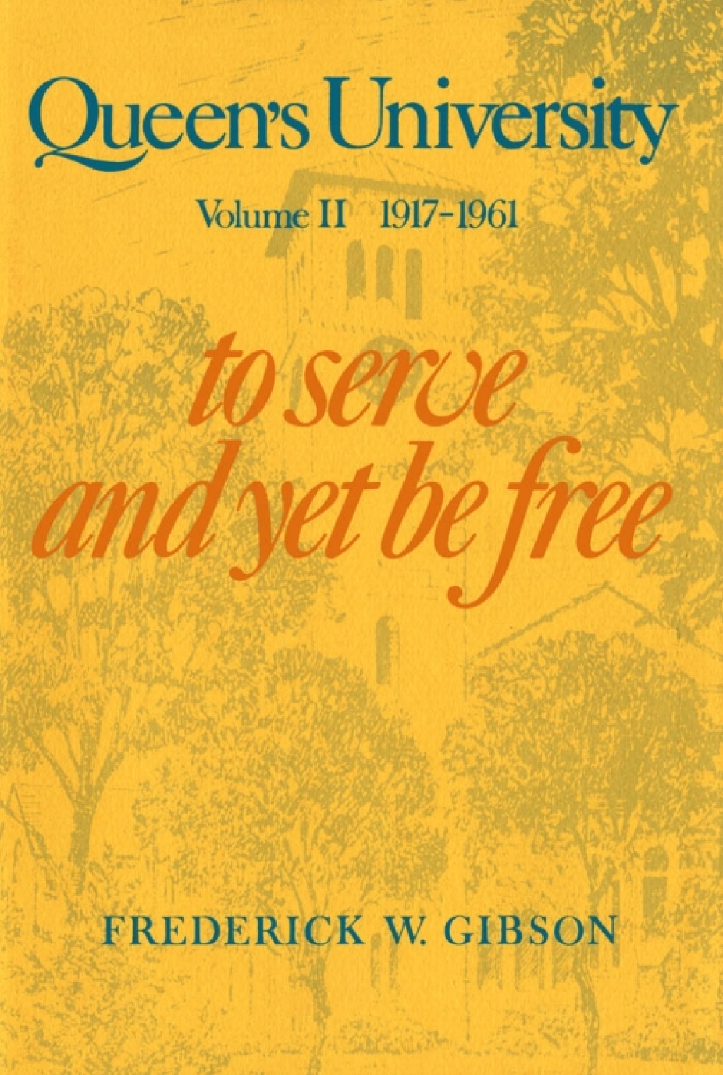 Queen's University Volume II, 1917-1961: To Serve and Yet Be Free  â€“ PDF/EPUB Version Downloadable