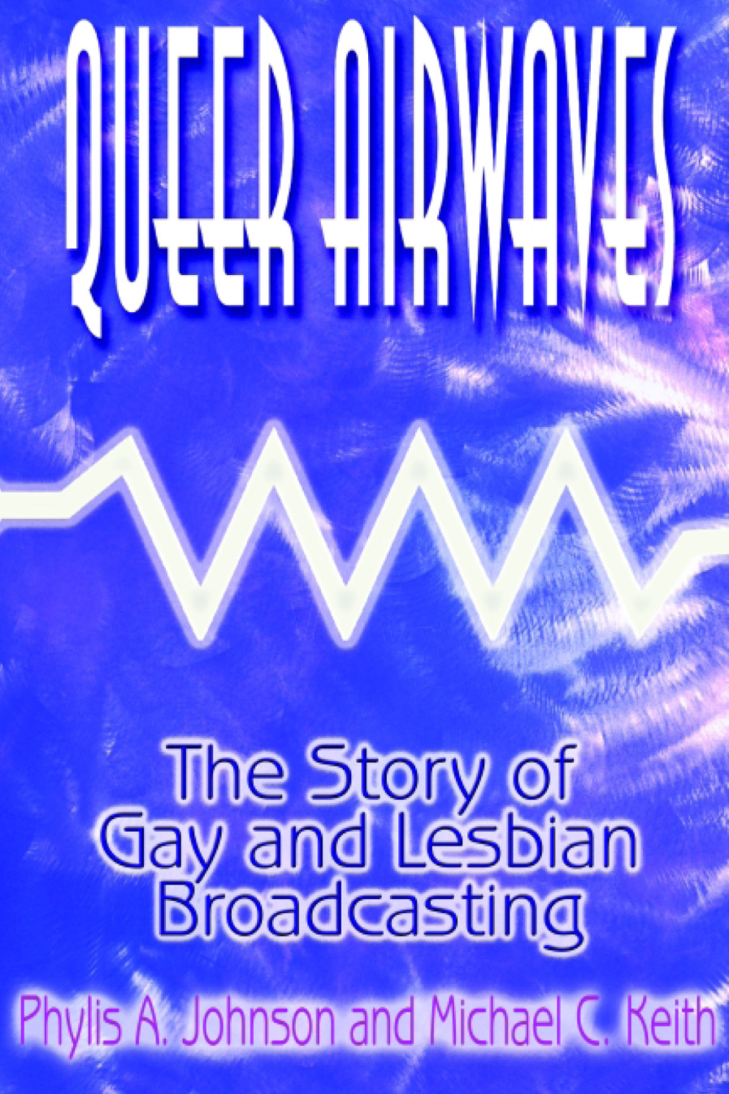 Queer Airwaves: The Story of Gay and Lesbian Broadcasting The Story of Gay and Lesbian Broadcasting 1st Edition â€“ PDF/EPUB Version Downloadable