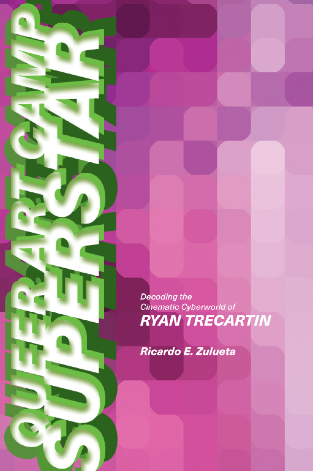 Queer Art Camp Superstar Decoding the Cinematic Cyberworld of Ryan Trecartin  â€“ PDF/EPUB Version Downloadable
