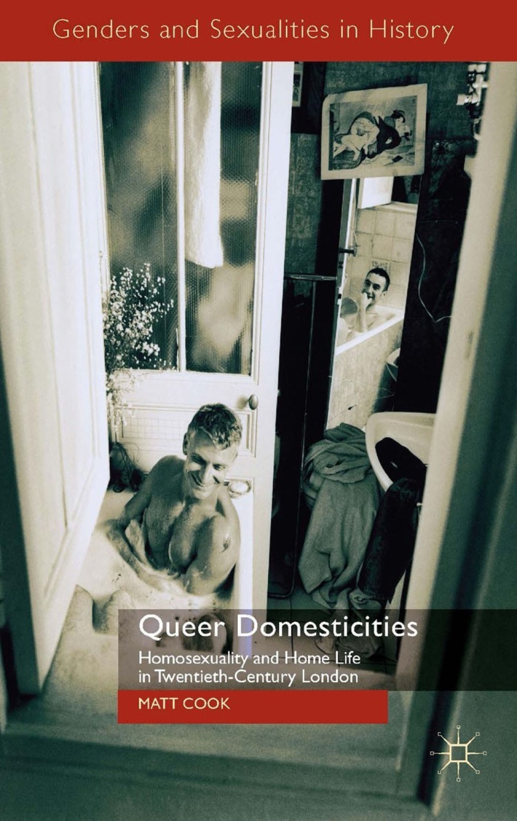 Queer Domesticities Homosexuality and Home Life in Twentieth-Century London  â€“ PDF/EPUB Version Downloadable