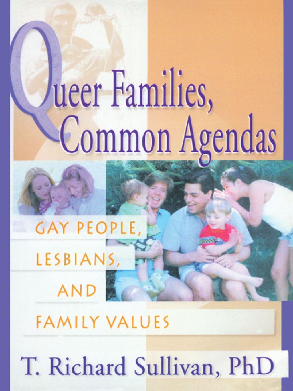Queer Families, Common Agendas Gay People, Lesbians, and Family Values 1st Edition â€“ PDF/EPUB Version Downloadable