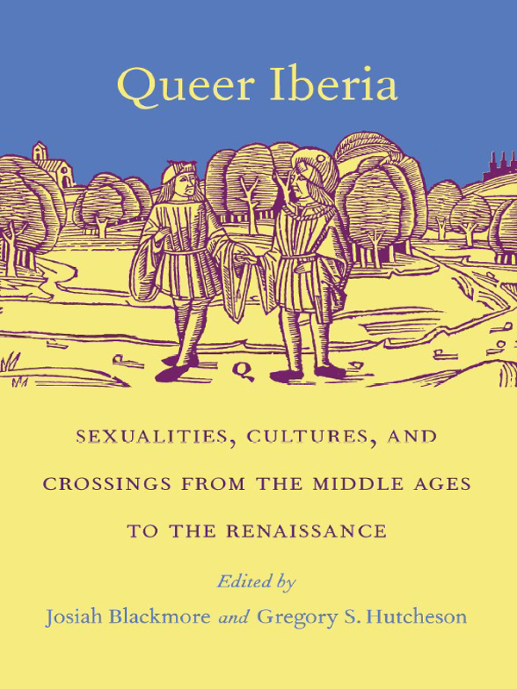 Queer Iberia Sexualities, Cultures, and Crossings from the Middle Ages to the Renaissance  â€“ PDF/EPUB Version Downloadable