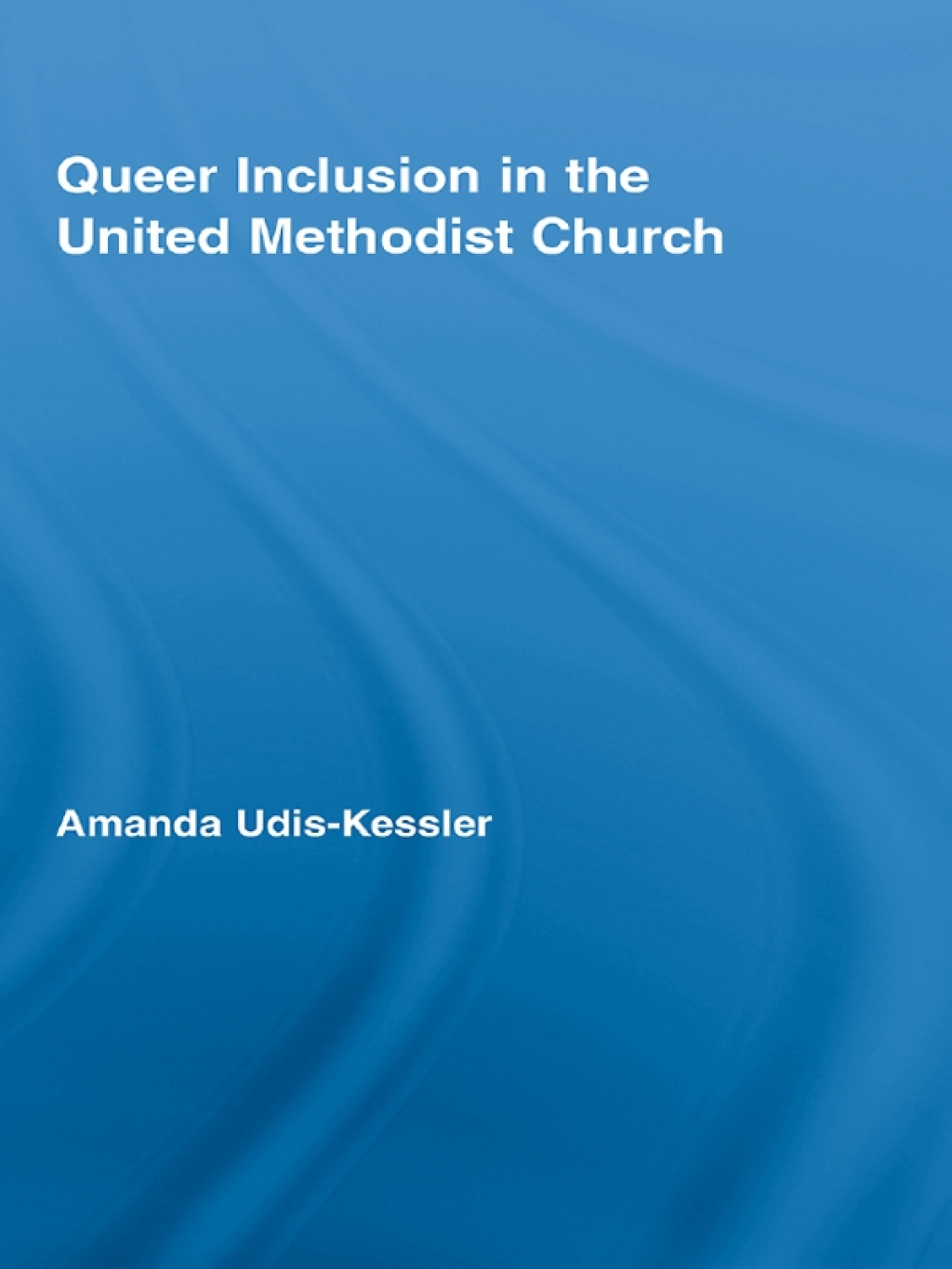 Queer Inclusion in the United Methodist Church 1st Edition â€“ PDF/EPUB Version Downloadable