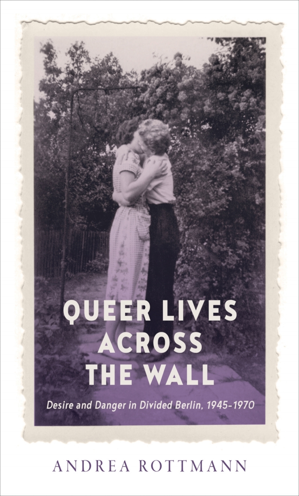 Queer Lives across the Wall Desire and Danger in Divided Berlin, 1945â€“1970 1st Edition â€“ PDF/EPUB Version Downloadable