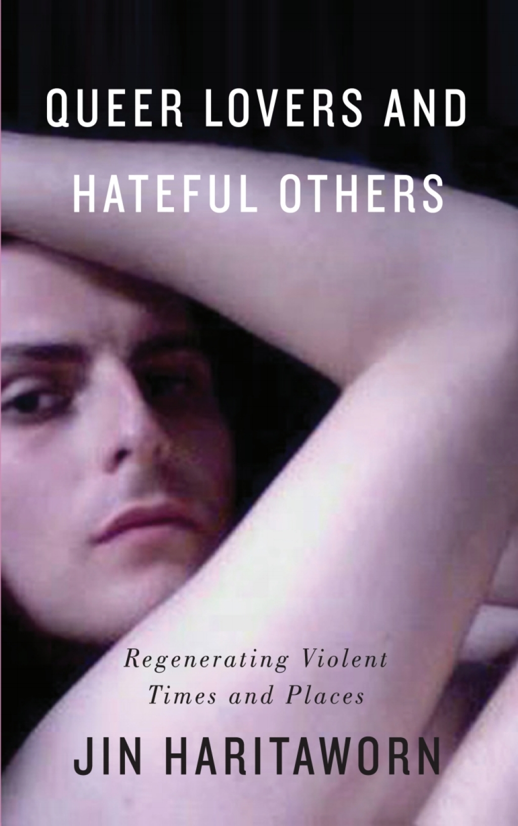 Queer Lovers and Hateful Others Regenerating Violent Times and Places 1st Edition â€“ PDF/EPUB Version Downloadable