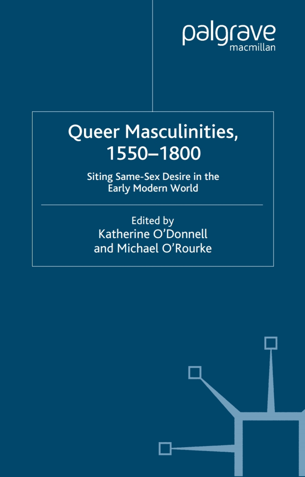 Queer Masculinities, 1550-1800 Siting Same-Sex Desire in the Early Modern World  â€“ PDF/EPUB Version Downloadable