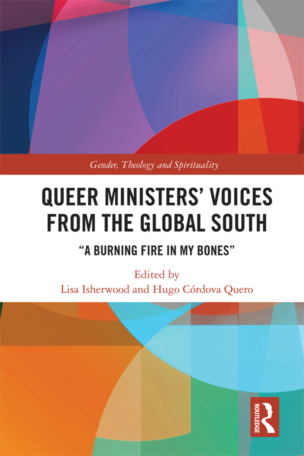 Queer Ministersâ€™ Voices from the Global South "A Burning Fire in My Bones" 1st Edition â€“ PDF/EPUB Version Downloadable