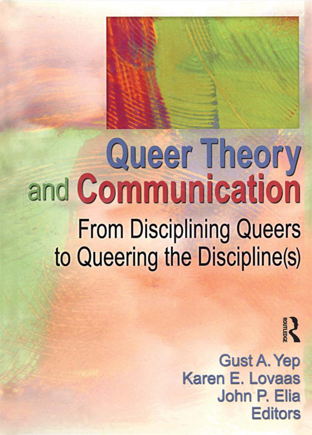 Queer Theory and Communication From Disciplining Queers to Queering the Discipline(s) 1st Edition â€“ PDF/EPUB Version Downloadable