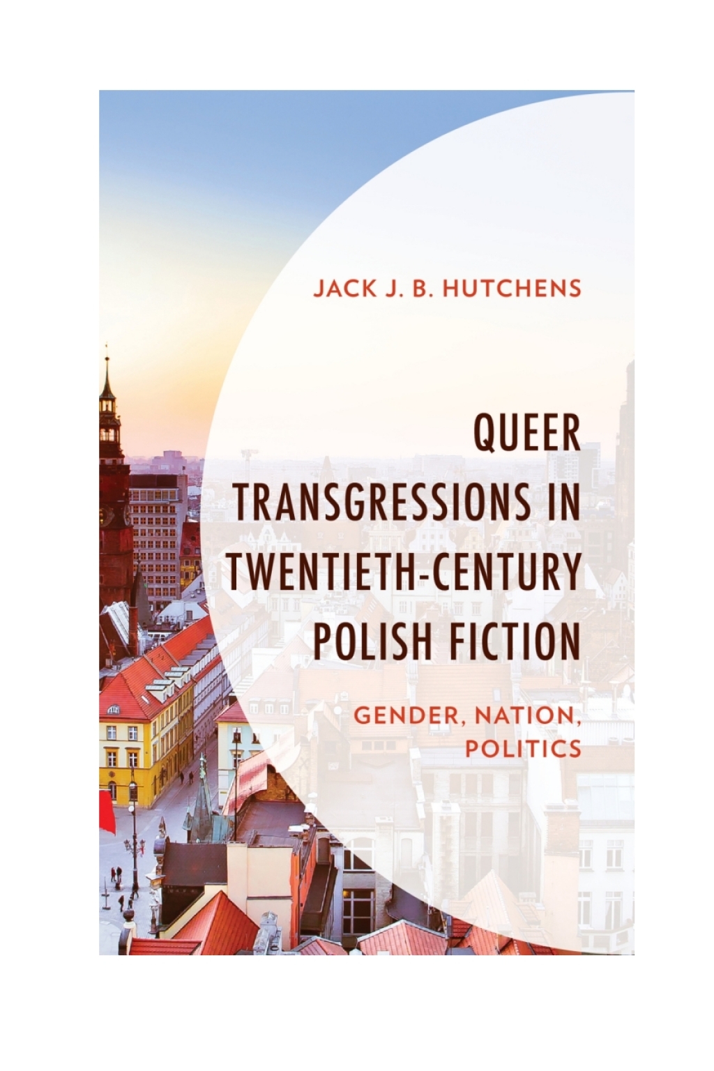 Queer Transgressions in Twentieth-Century Polish Fiction Gender, Nation, Politics 1st Edition â€“ PDF/EPUB Version Downloadable