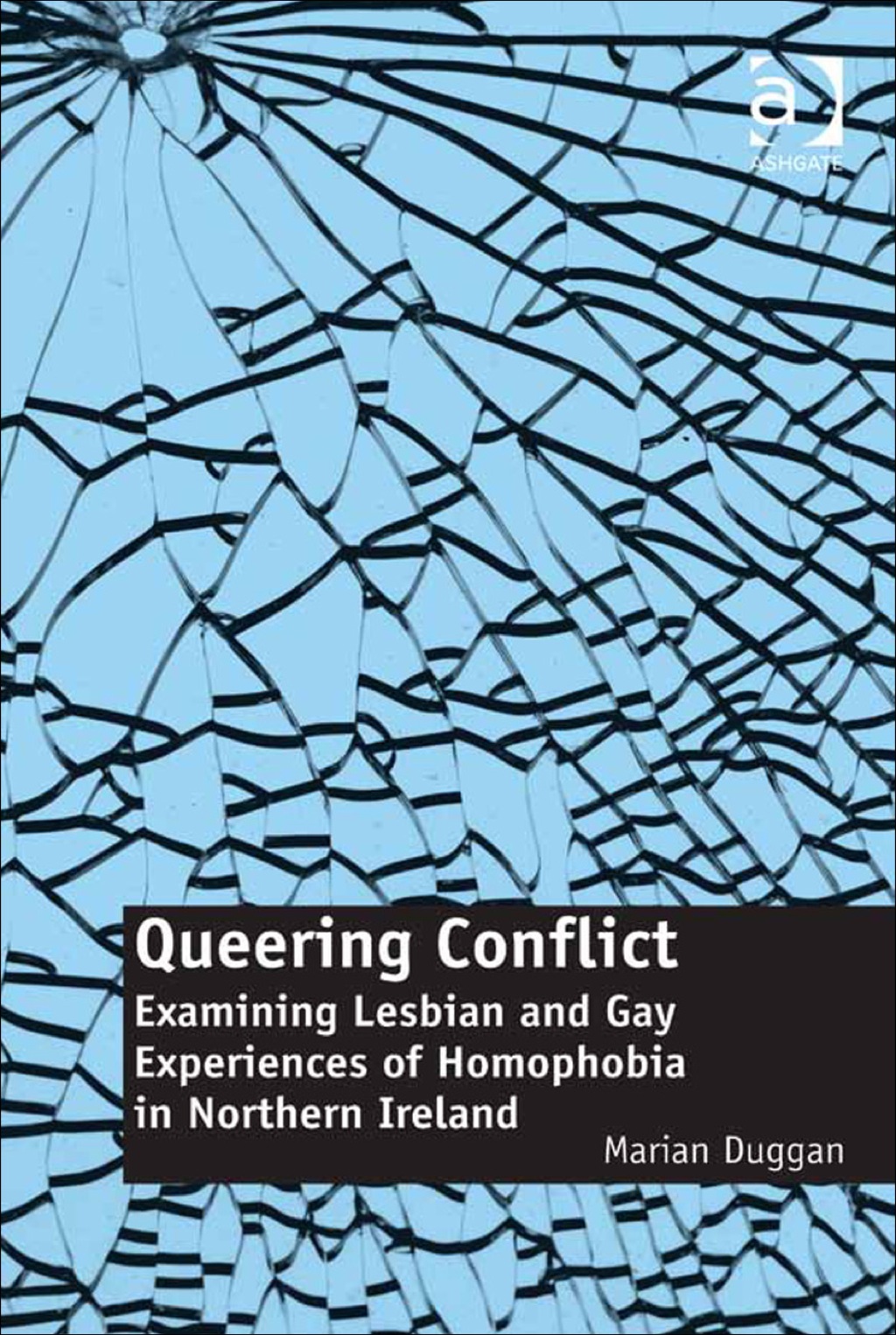 Queering Conflict: Examining Lesbian and Gay Experiences of Homophobia in Northern Ireland  â€“ PDF/EPUB Version Downloadable