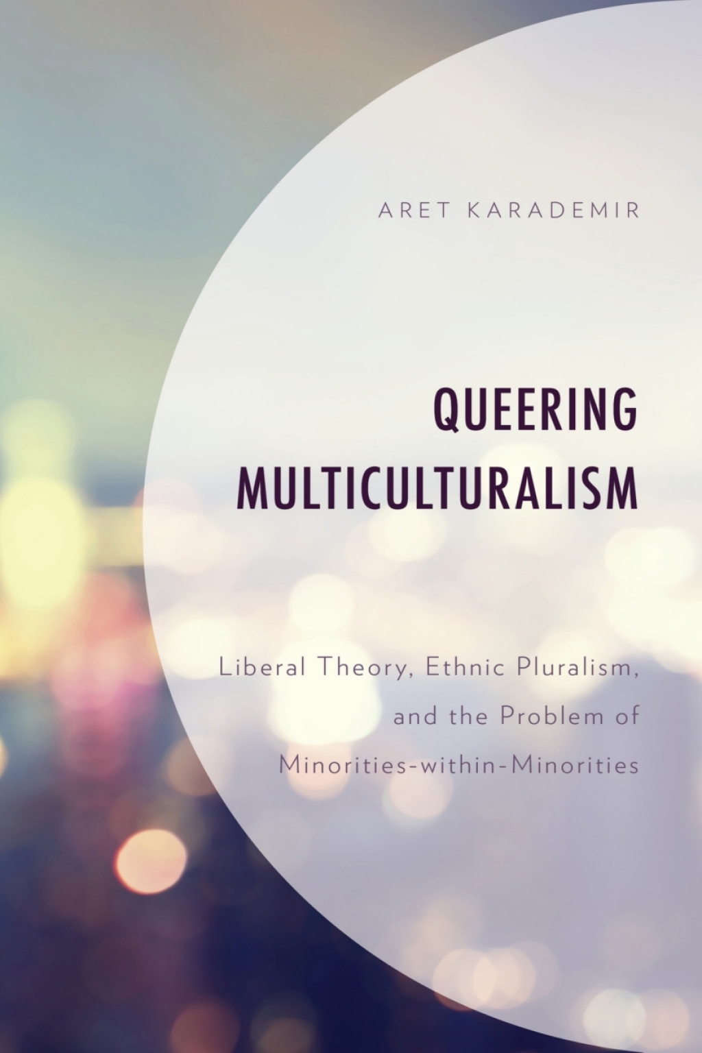 Queering Multiculturalism Liberal Theory, Ethnic Pluralism, and the Problem of Minorities-within-Minorities 1st Edition â€“ PDF/EPUB Version Downloadable