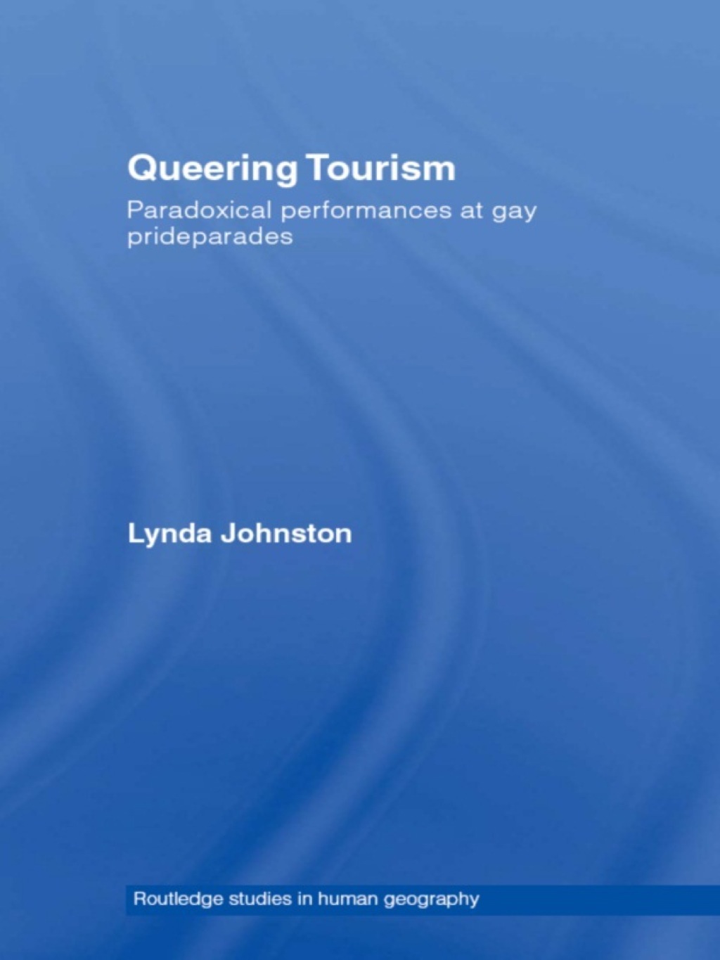 Queering Tourism Paradoxical Performances of Gay Pride Parades 1st Edition â€“ PDF/EPUB Version Downloadable