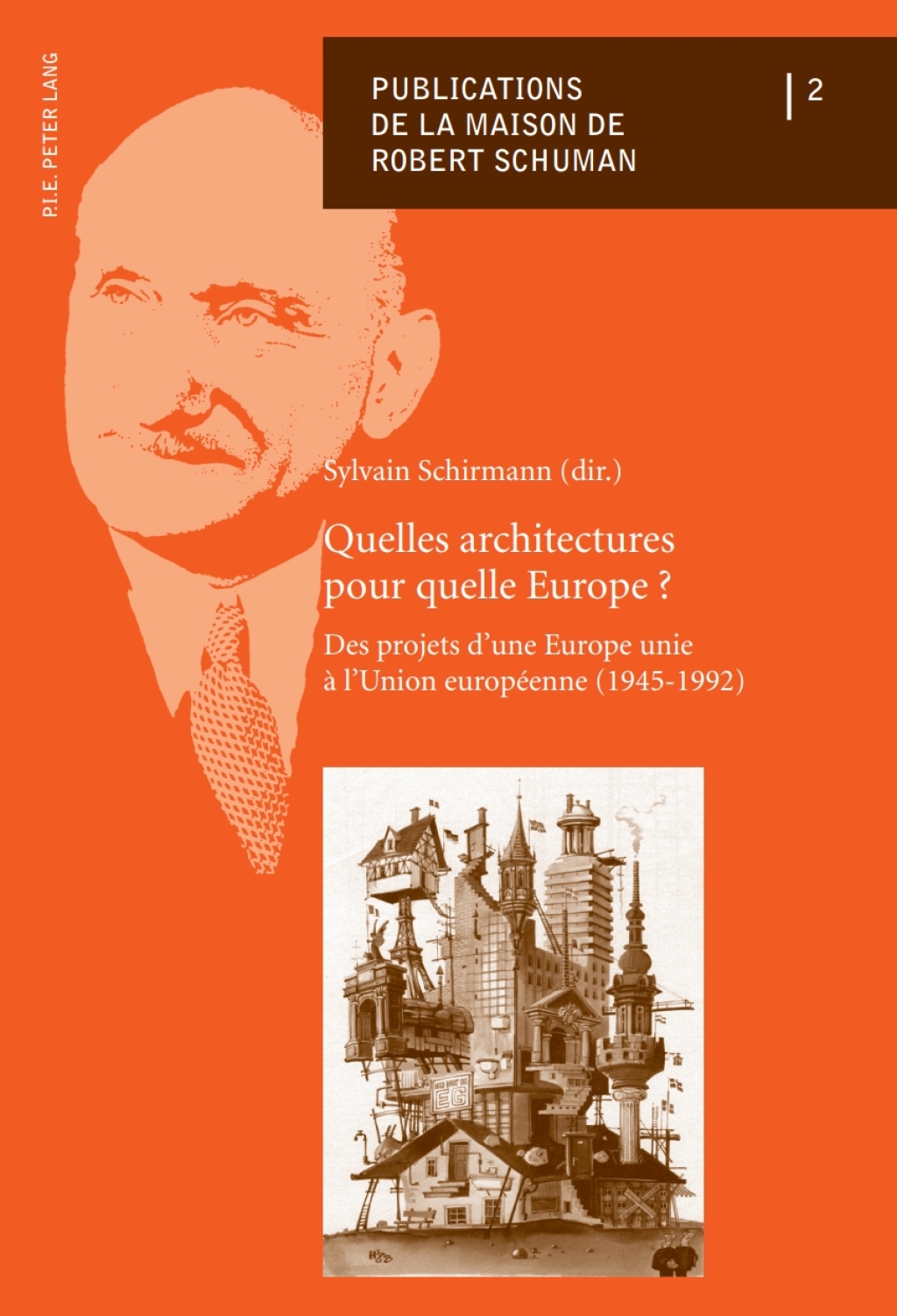 Quelles architectures pour quelle Europe ? Des projets dâ€™une Europe unie Ã  lâ€™Union europÃ©enne (1945â€“1992) 1st Edition â€“ PDF/EPUB Version Downloadable