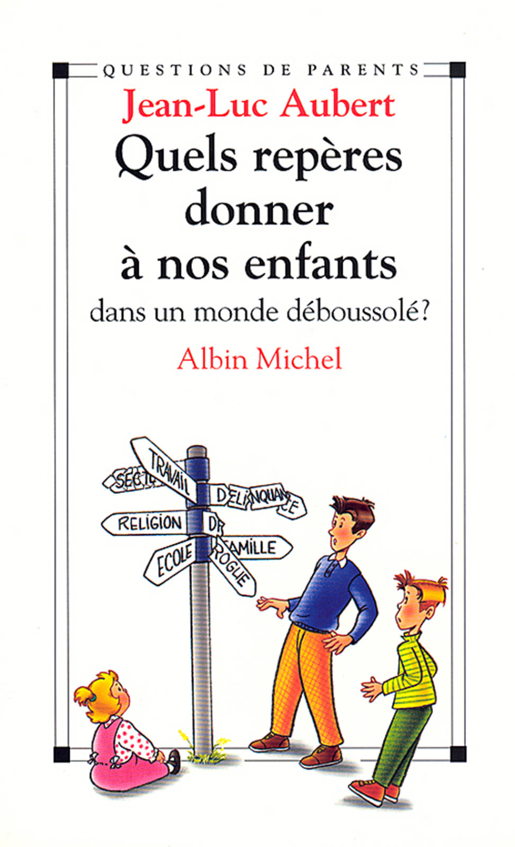 Quels repÃ¨res donner Ã  nos enfants dans un monde dÃ©boussolÃ©? 1st Edition - (PDF/EPUB Version)
