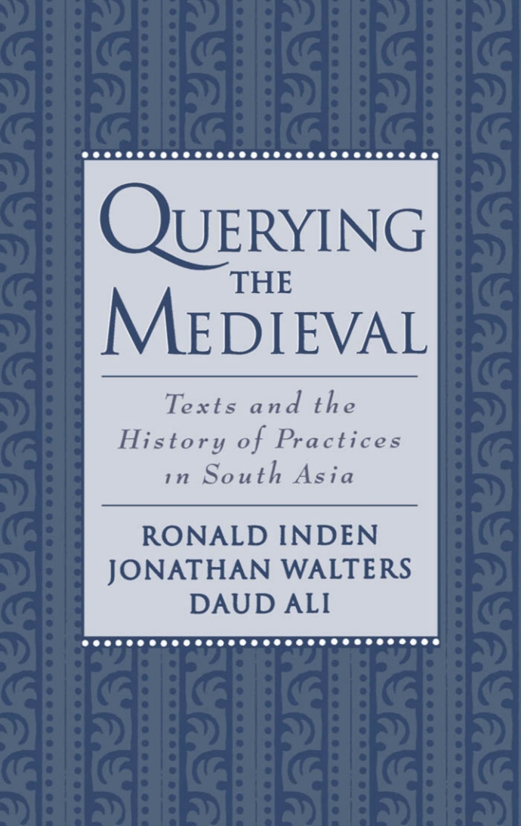 Querying the Medieval Texts and the History of Practices in South Asia  â€“ PDF/EPUB Version Downloadable