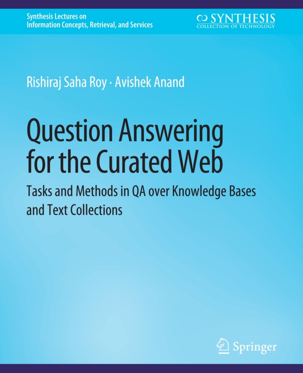 Question Answering for the Curated Web Tasks and Methods in QA over Knowledge Bases and Text Collections  â€“ PDF/EPUB Version Downloadable