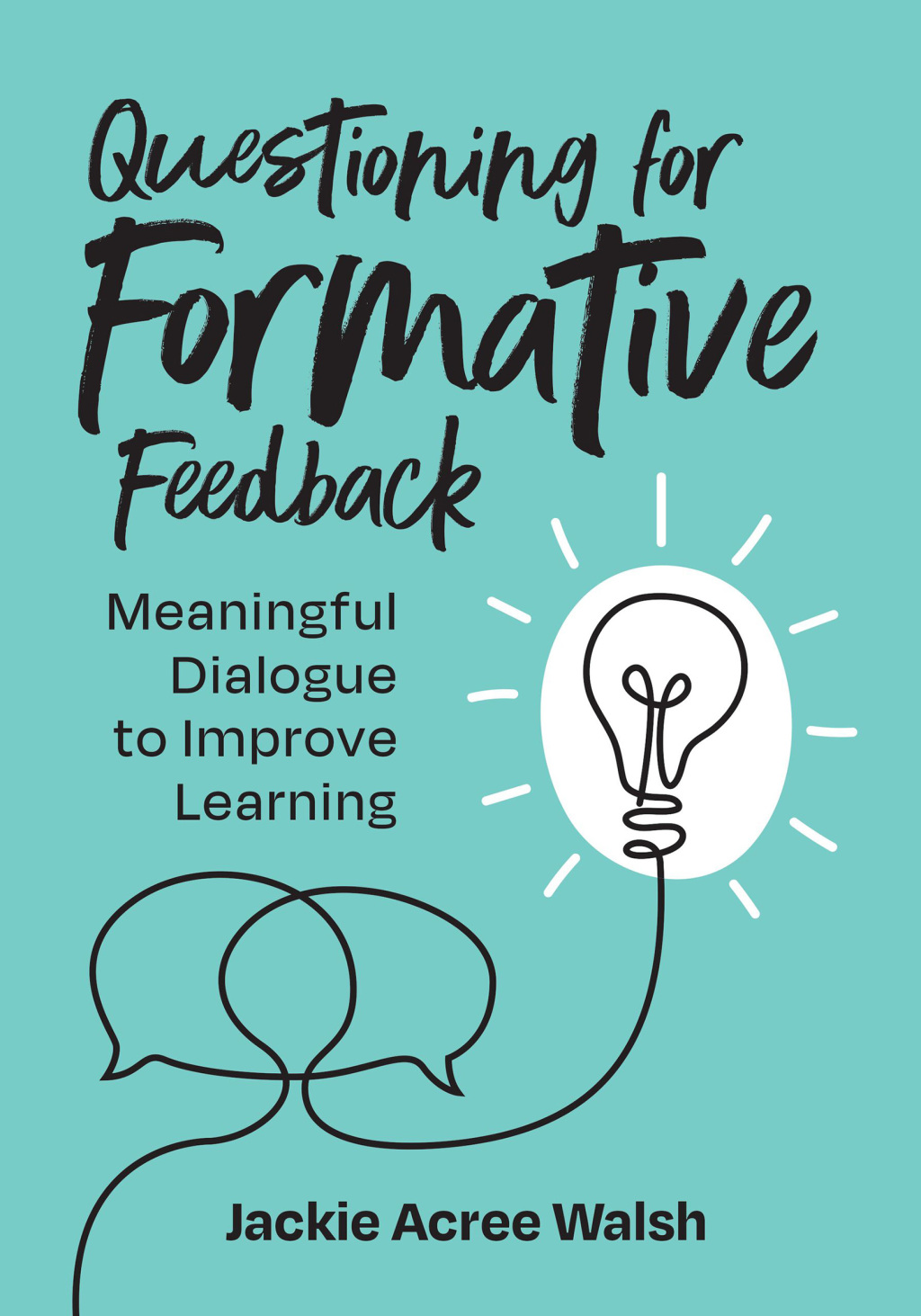 Questioning for Formative Feedback Meaningful Dialogue to Improve Learning - (PDF/EPUB Version)