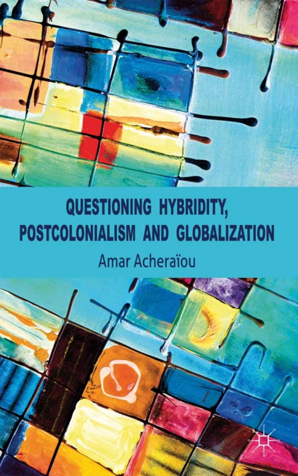 Questioning Hybridity, Postcolonialism and Globalization  â€“ PDF/EPUB Version Downloadable