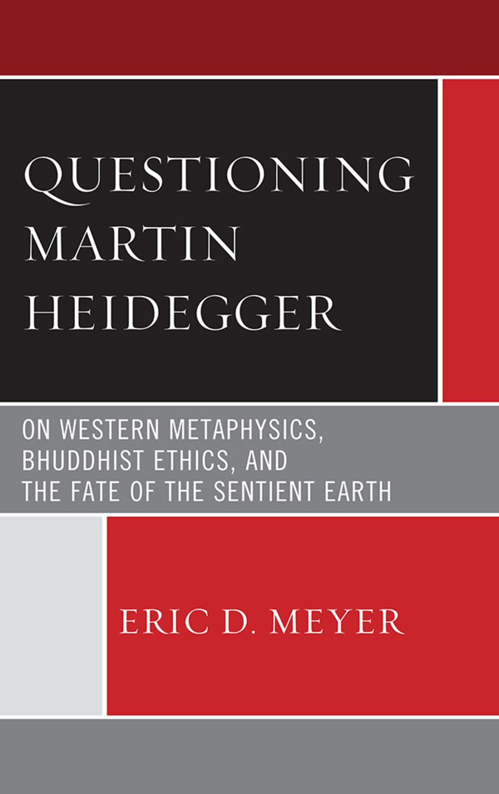Questioning Martin Heidegger On Western Metaphysics, Bhuddhist Ethics, and the Fate of the Sentient Earth 1st Edition â€“ PDF/EPUB Version Downloadable