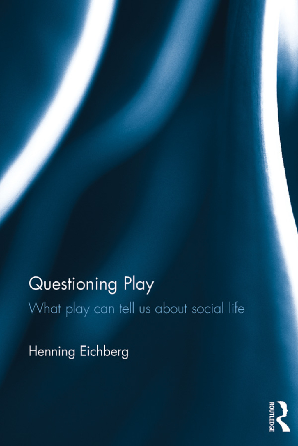 Questioning Play What play can tell us about social life 1st Edition â€“ PDF/EPUB Version Downloadable