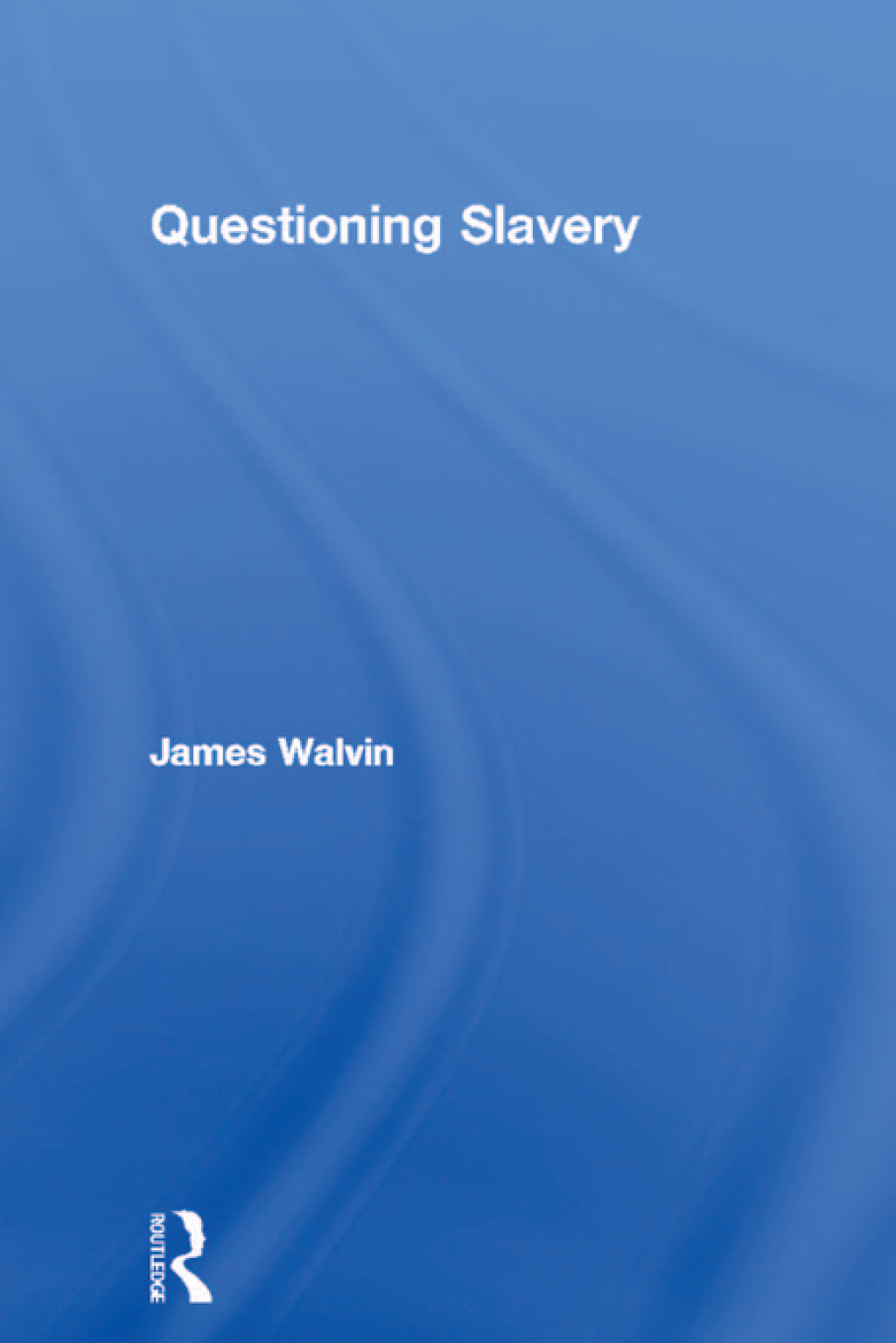 Questioning Slavery 1st Edition â€“ PDF/EPUB Version Downloadable