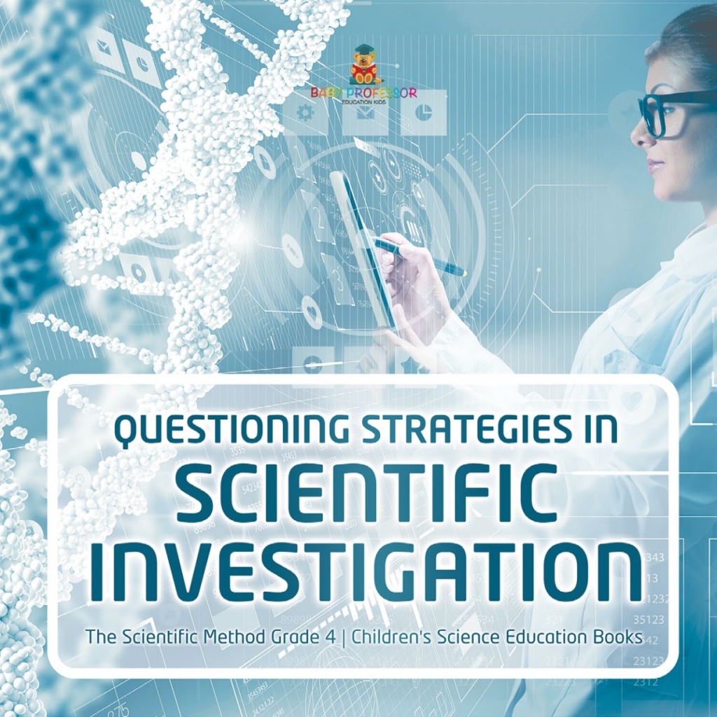 Questioning Strategies in Scientific Investigation | The Scientific Method Grade 4 | Children's Science Education Books - (PDF/EPUB Version)