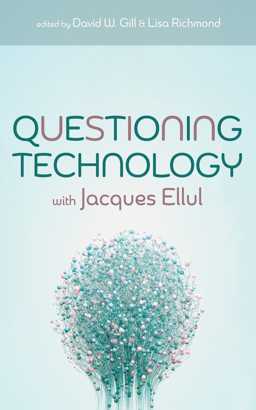Questioning Technology with Jacques Ellul  â€“ PDF/EPUB Version Downloadable