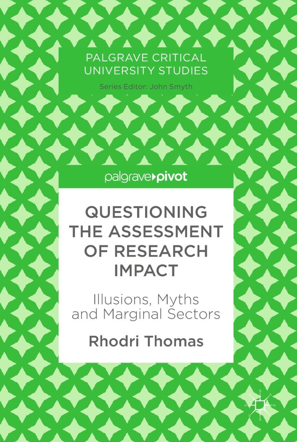 Questioning the Assessment of Research Impact Illusions, Myths and Marginal Sectors  â€“ PDF/EPUB Version Downloadable
