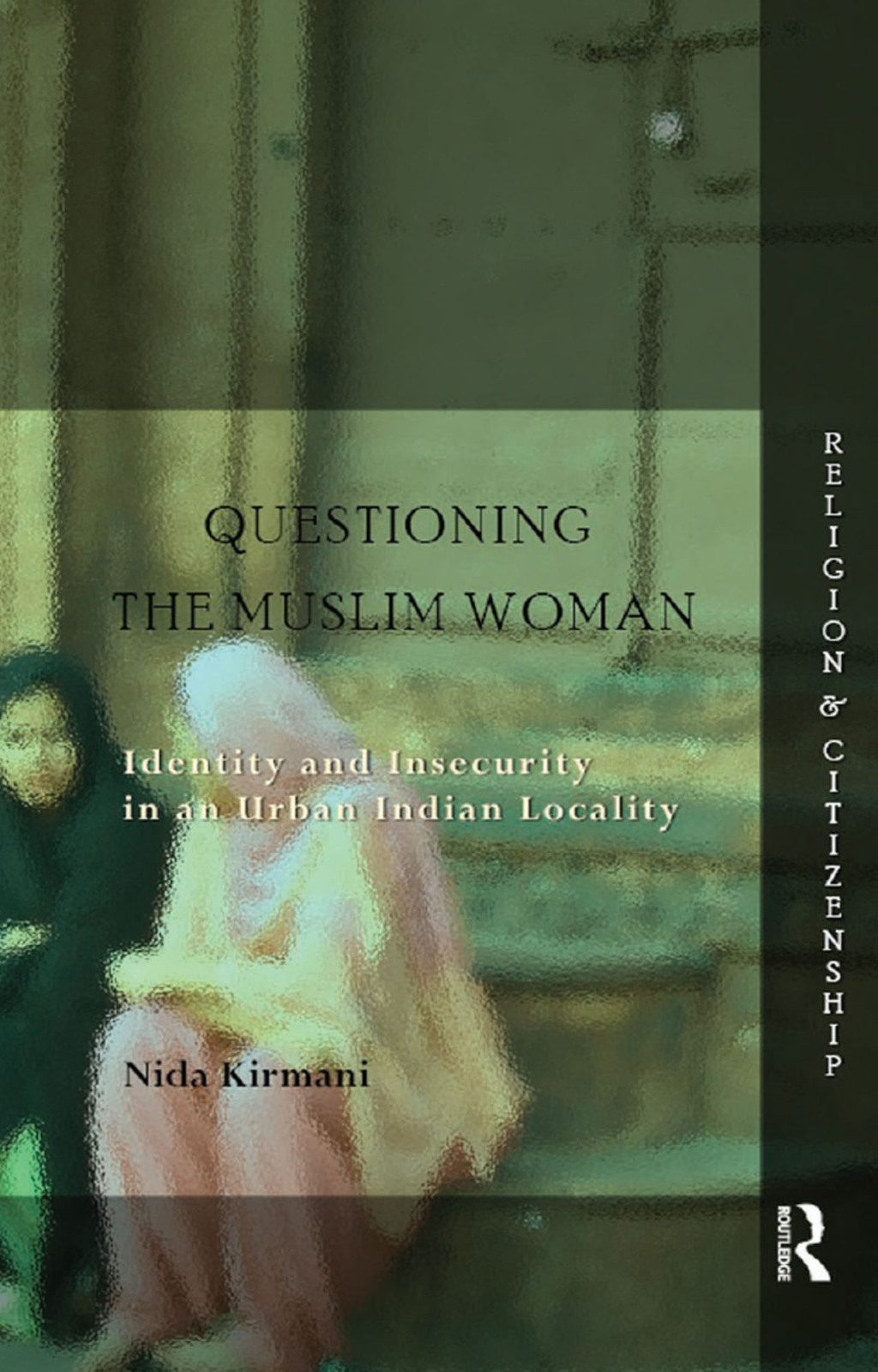 Questioning the 'Muslim Woman' Identity and Insecurity in an Urban Indian Locality 1st Edition â€“ PDF/EPUB Version Downloadable