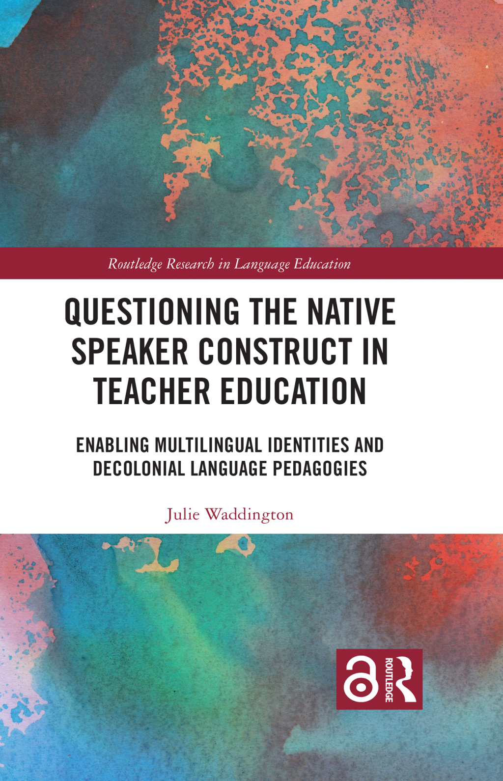 Questioning the Native Speaker Construct in Teacher Education Enabling Multilingual Identities and Decolonial Language Pedagogies 1st Edition â€“ PDF/EPUB Version Downloadable