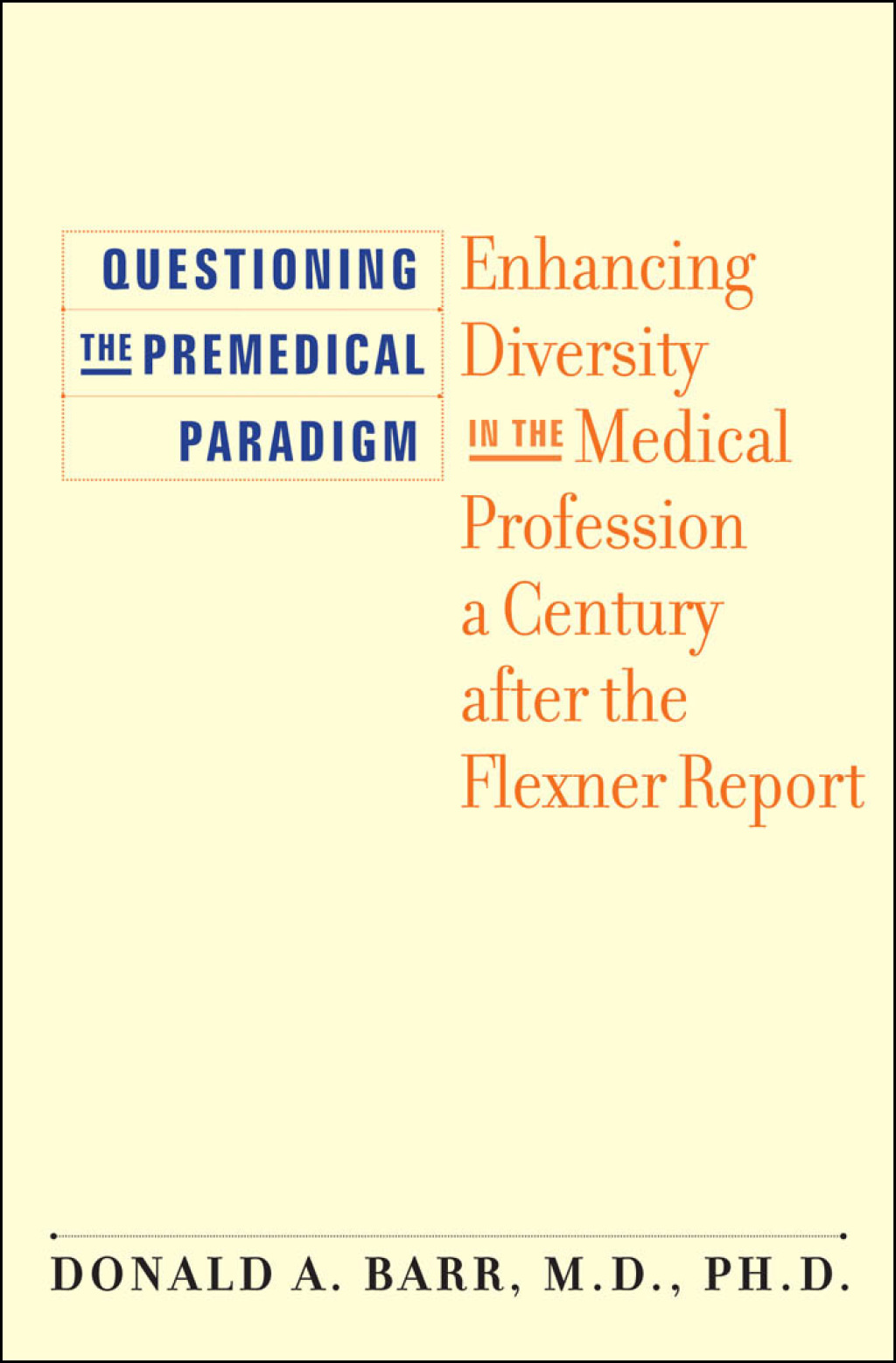 Questioning the Premedical Paradigm Enhancing Diversity in the Medical Profession a Century after the Flexner Report  â€“ PDF/EPUB Version Downloadable