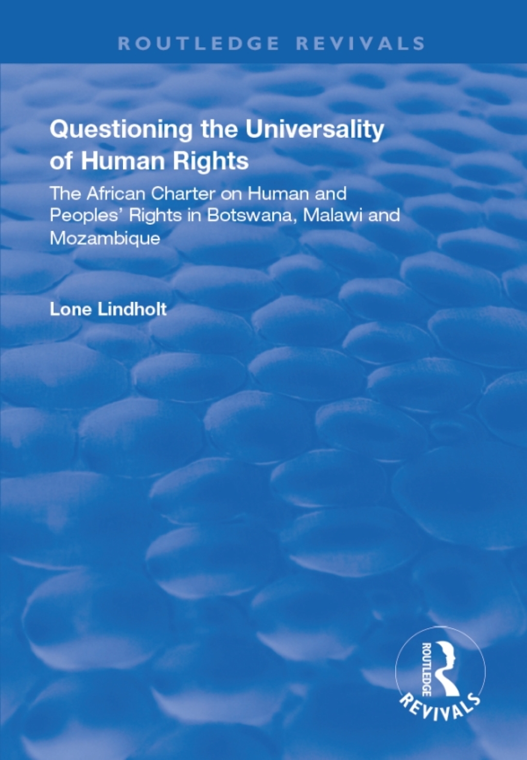 Questioning the Universality of Human Rights African Charter on Human and People's Rights in Botswana, Malawi and Mozambique 1st Edition â€“ PDF/EPUB Version Downloadable