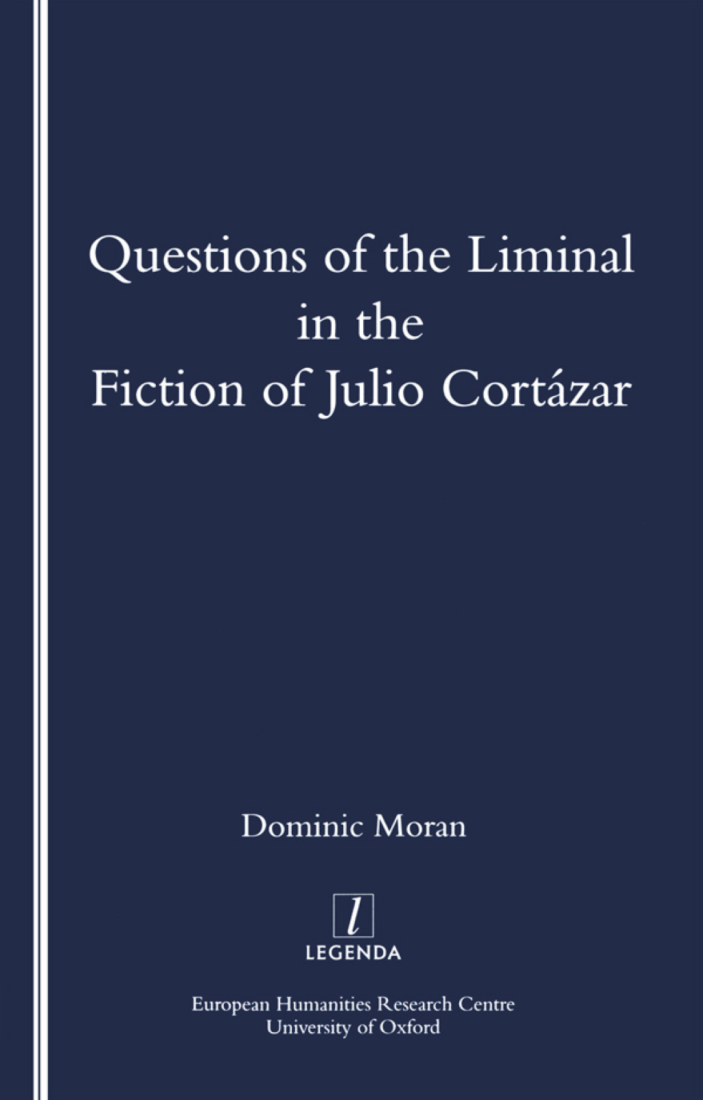 Questions of the Liminal in the Fiction of Julio Cortazar 1st Edition â€“ PDF/EPUB Version Downloadable