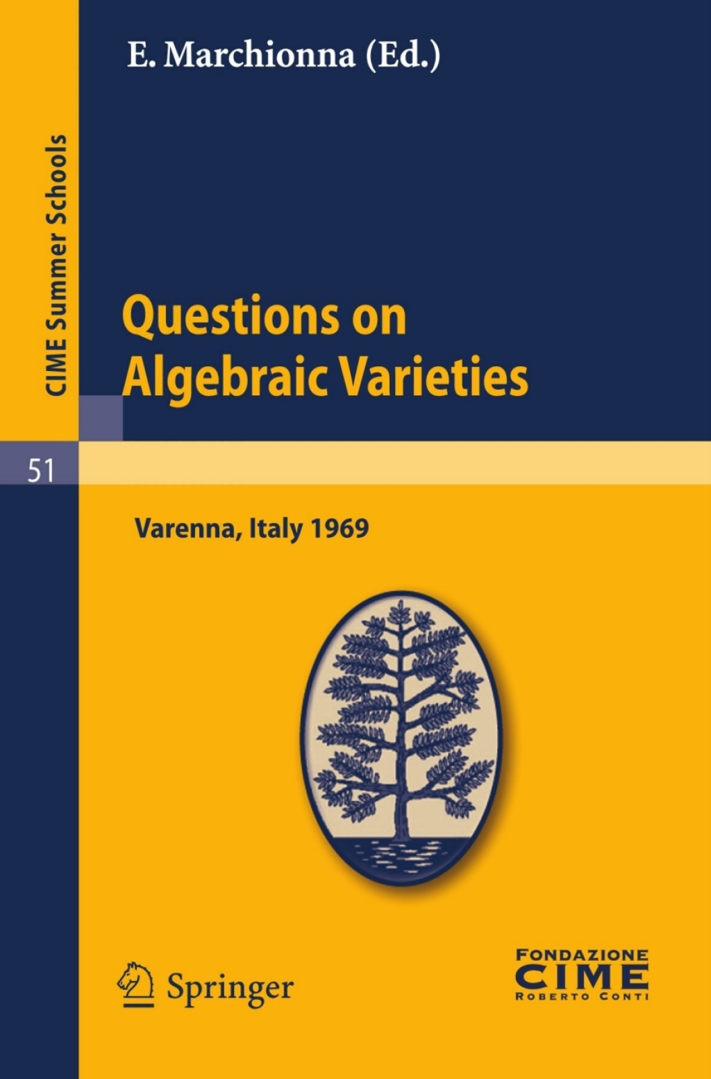 Questions on Algebraic Varieties Lectures given at a Summer School of the Centro Internazionale Matematico Estivo (C.I.M.E.) held in Varenna (Como), Italy, September 7-17, 1969 1st Edition â€“ PDF/EPUB Version Downloadable