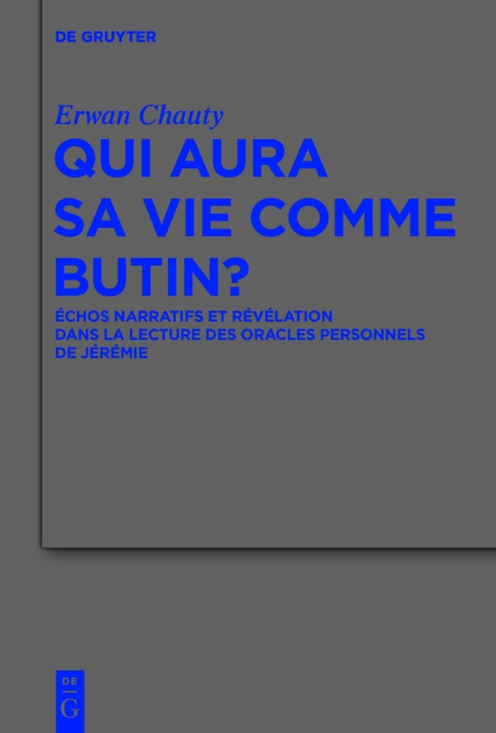 Qui aura sa vie comme butin? Ã‰chos narratifs et rÃ©vÃ©lation dans la lecture des oracles personnels de JÃ©rÃ©mie 1st Edition â€“ PDF/EPUB Version Downloadable