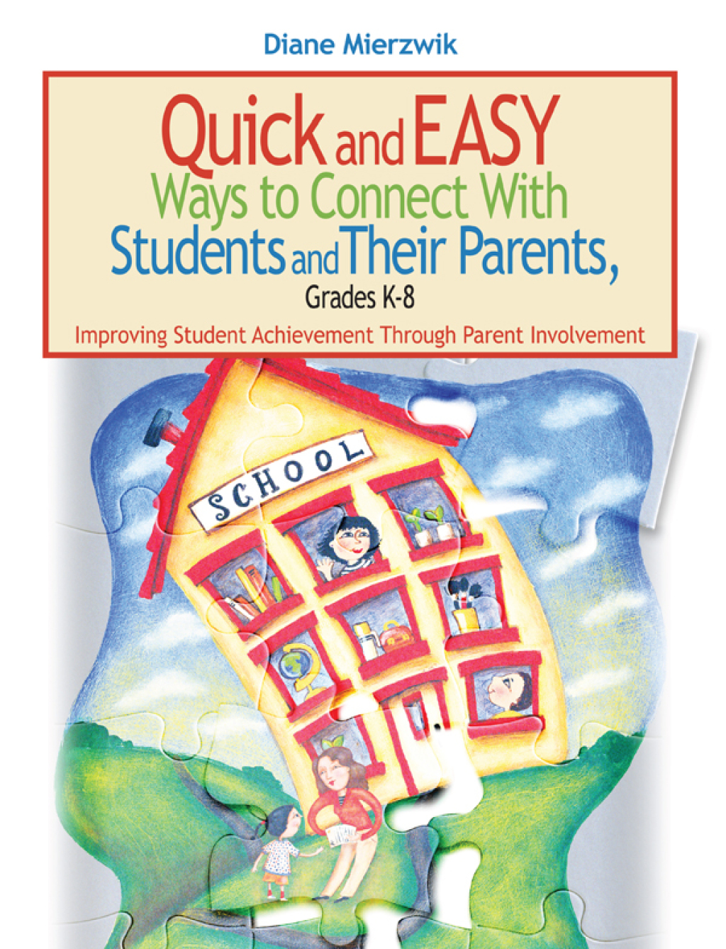 Quick and Easy Ways to Connect with Students and Their Parents, Grades K-8 Improving Student Achievement Through Parent Involvement - (PDF/EPUB Version)