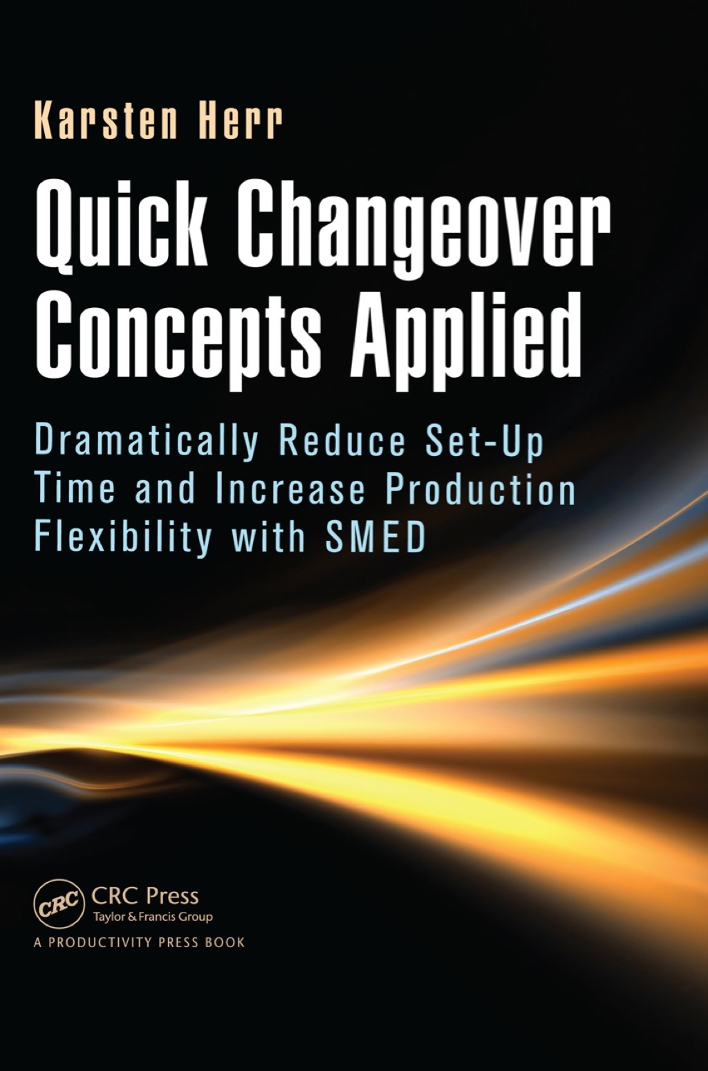 Quick Changeover Concepts Applied Dramatically Reduce Set-Up Time and Increase Production Flexibility with SMED 1st Edition â€“ PDF/EPUB Version Downloadable