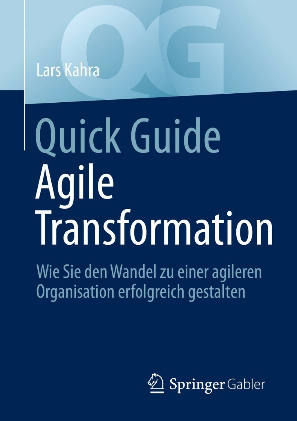 Quick Guide Agile Transformation Wie Sie den Wandel zu einer agileren Organisation erfolgreich gestalten - (PDF/EPUB Version)