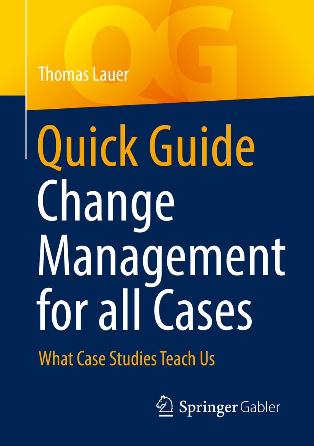 Quick Guide Change Management for all Cases What Case Studies Teach Us  â€“ PDF/EPUB Version Downloadable