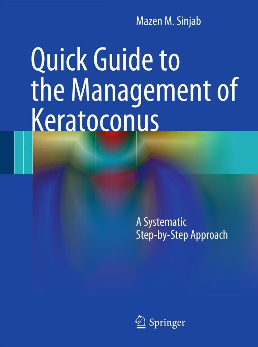 Quick Guide to the Management of Keratoconus A Systematic Step-by-Step Approach  â€“ PDF/EPUB Version Downloadable