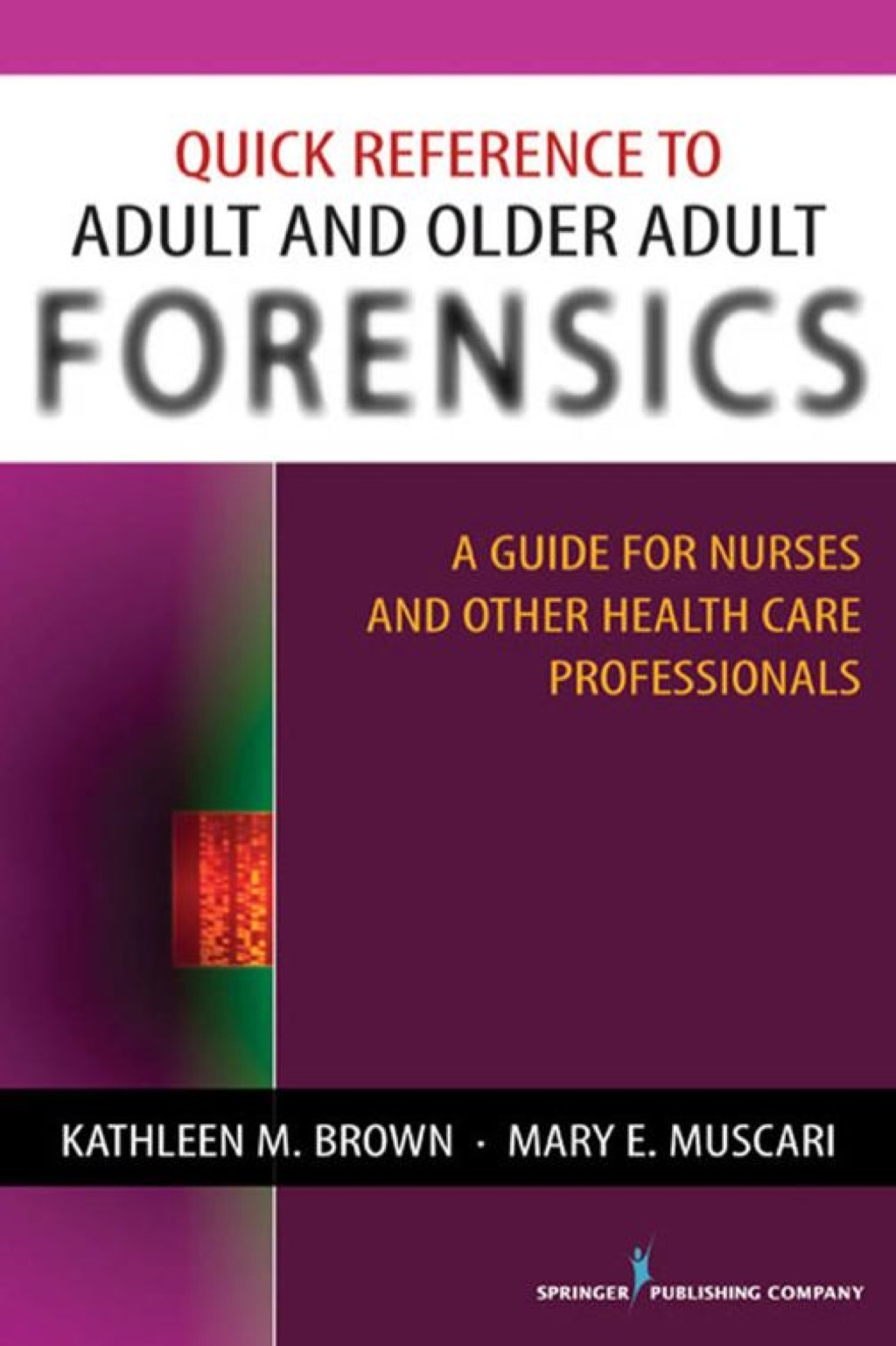 Quick Reference to Adult and Older Adult Forensics A Guide for Nurses and Other Health Care Professionals 1st Edition â€“ PDF/EPUB Version Downloadable