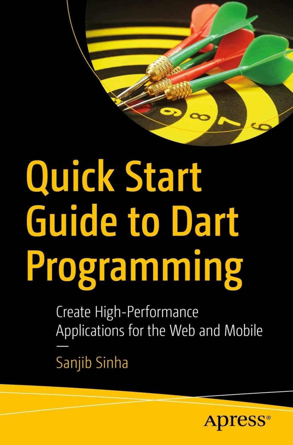 Quick Start Guide to Dart Programming Create High-Performance Applications for the Web and Mobile  â€“ PDF/EPUB Version Downloadable