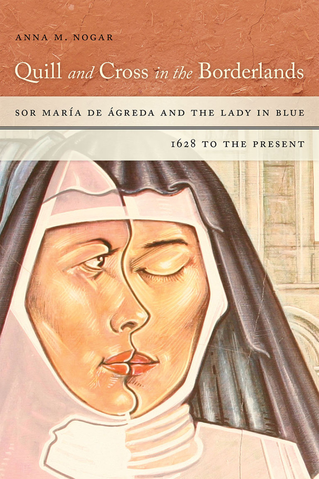 Quill and Cross in the Borderlands Sor MarÃ­a de Ãgreda and the Lady in Blue, 1628 to the Present  â€“ PDF/EPUB Version Downloadable