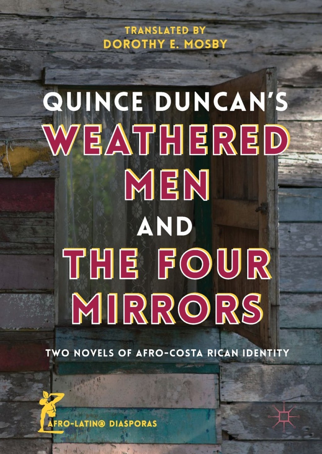 Quince Duncan's Weathered Men and The Four Mirrors Two Novels of Afro-Costa Rican Identity  â€“ PDF/EPUB Version Downloadable