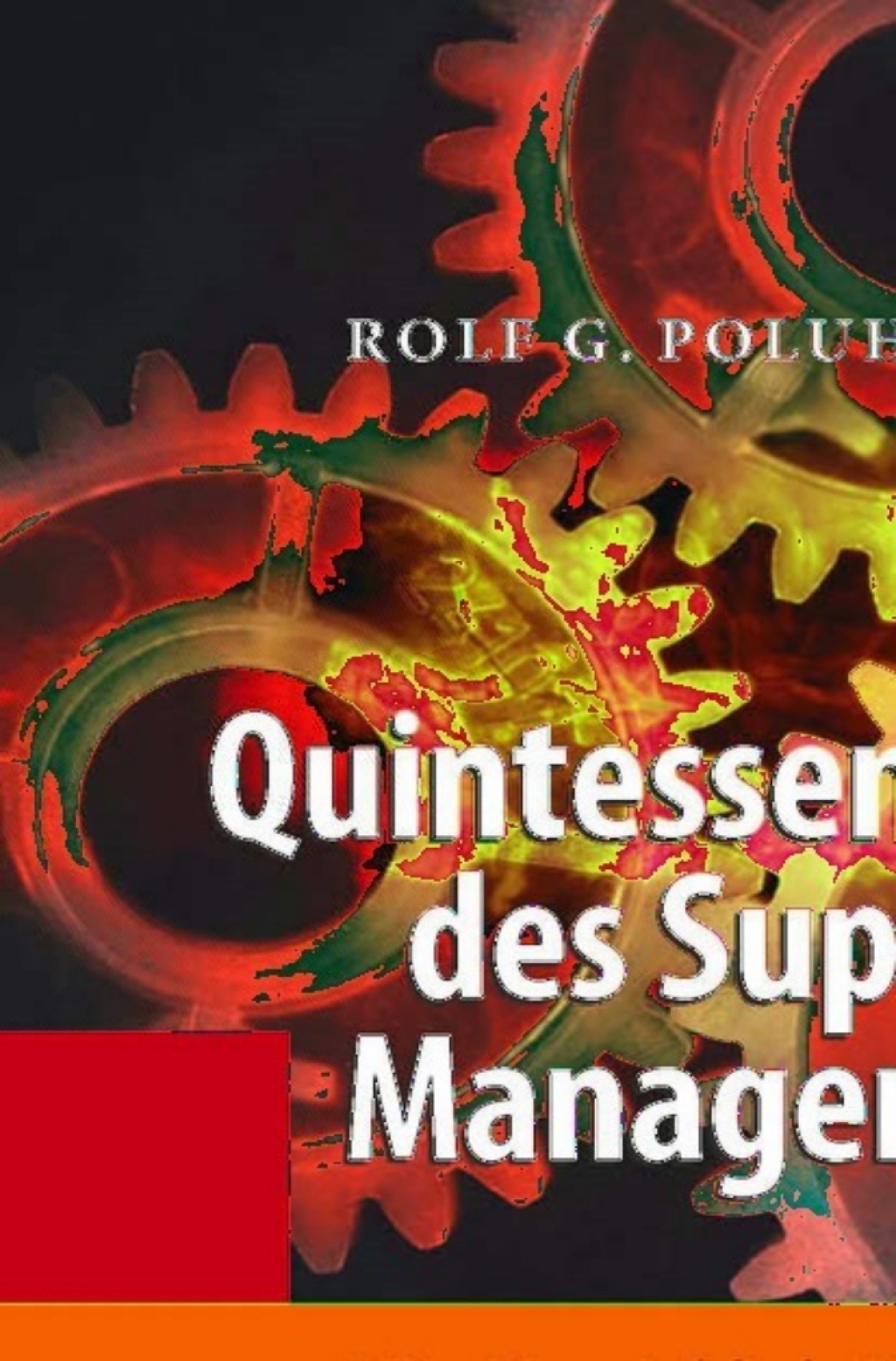 Quintessenz des Supply Chain Managements Was Sie wirklich Ã¼ber Ihre Prozesse in Beschaffung, Fertigung, Lagerung und Logistik wissen mÃ¼ssen  â€“ PDF/EPUB Version Downloadable