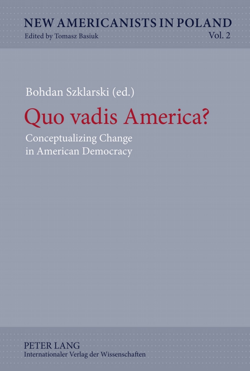 Quo vadis America? Conceptualizing Change in American Democracy 1st Edition â€“ PDF/EPUB Version Downloadable