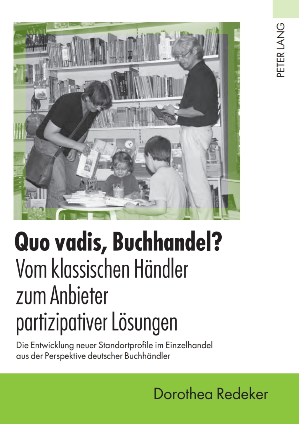 Quo vadis, Buchhandel? - Vom klassischen Haendler zum Anbieter partizipativer Loesungen Die Entwicklung neuer Standortprofile im Einzelhandel aus der Perspektive deutscher Buchhaendler 1st Edition â€“ PDF/EPUB Version Downloadable