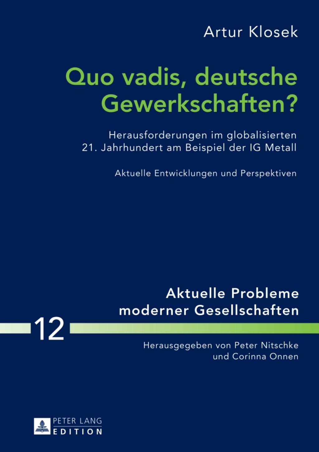 Quo vadis, deutsche Gewerkschaften? Herausforderungen im globalisierten 21. Jahrhundert am Beispiel der IG Metall- Aktuelle Entwicklungen und Perspektiven 1st Edition â€“ PDF/EPUB Version Downloadable
